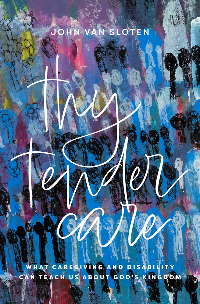 Thy Tender Care: What Caregiving and Disability Can Teach Us about the Kingdom of God cover