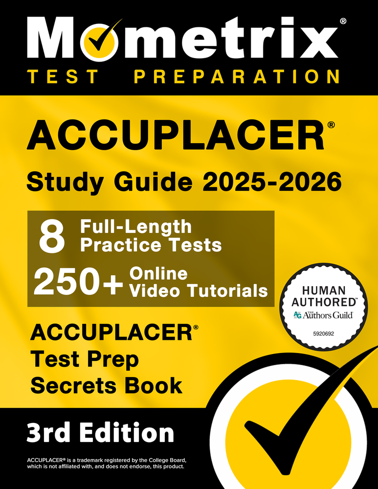 Accuplacer Study Guide 2025-2026 - 8 Full-Length Practice Tests, 250+ Online Video Tutorials, Accuplacer Test Prep Secrets Book: [3rd Edition] cover