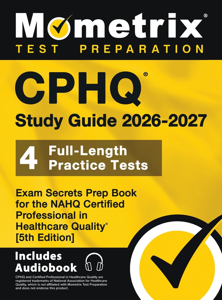 CPHQ Study Guide - Full-Length Practice Tests, Exam Secrets Prep Book for the NAHQ Certified Professional in Healthcare Quality: [5th Edition] cover