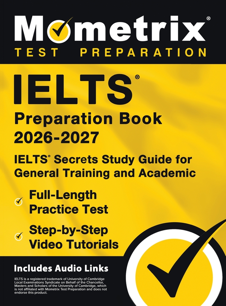 IELTS Preparation Book - IELTS Secrets Study Guide for General Training and Academic, Full-Length Practice Test, Step-by-Step Video Tutorials: [Includ cover