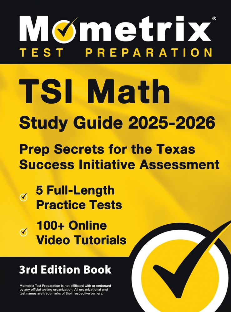 TSI Math Study Guide 2025-2026 - 5 Full-Length Practice Tests, 100+ Online Video Tutorials, Prep Secrets for the Texas Success Initiative Assessment cover