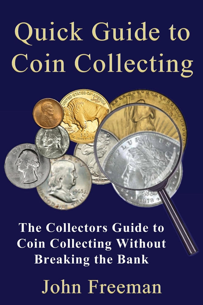 Quick Guide to Coin Collecting: The Collectors Guide to Coin Collecting Without Breaking the Bank cover