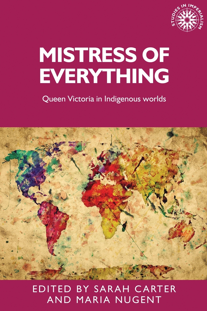 Mistress of Everything: Queen Victoria in Indigenous Worlds cover