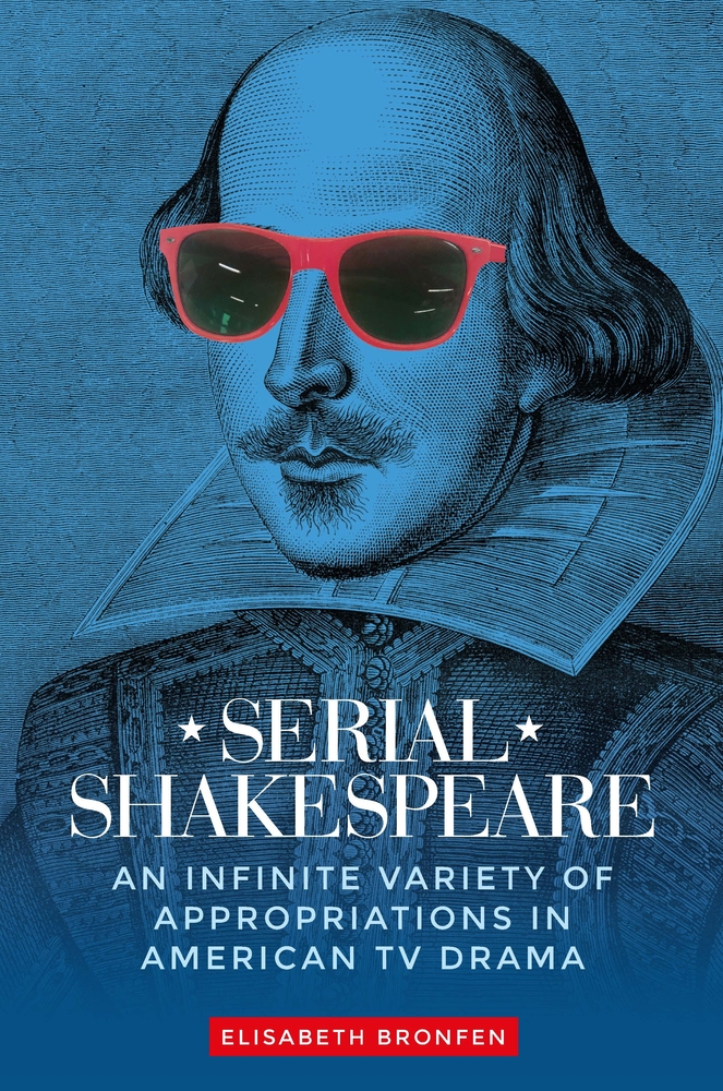 Serial Shakespeare: An Infinite Variety of Appropriations in American TV Drama cover