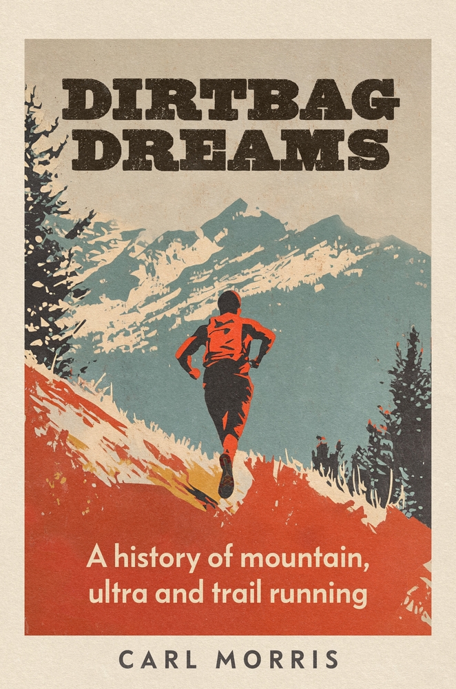 Dirtbag Dreams: A History of Mountain, Ultra and Trail Running cover