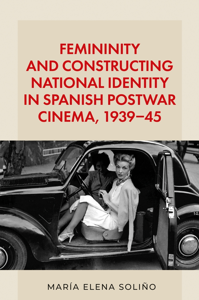 Femininity and Constructing National Identity in Spanish Postwar Cinema, 1939-45 cover