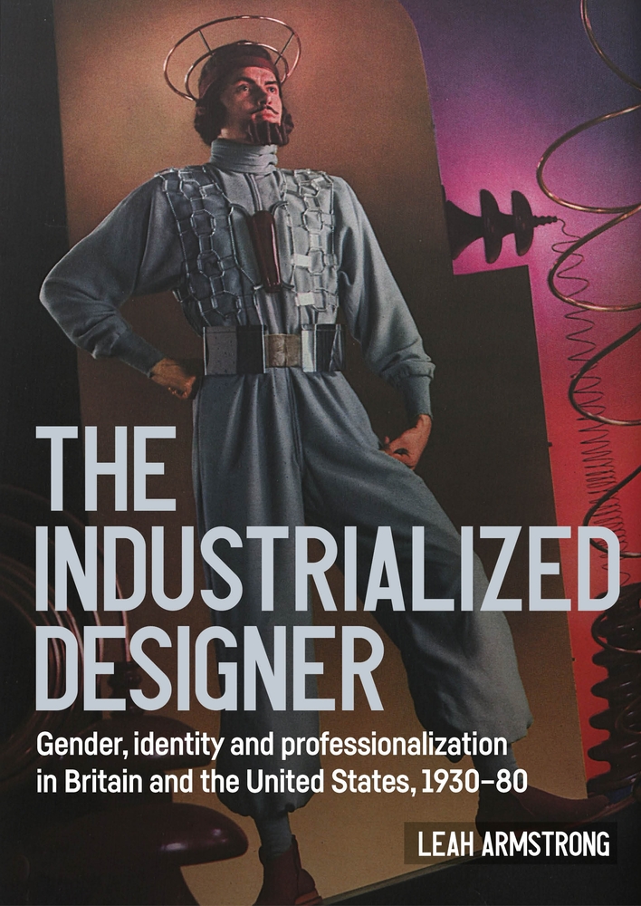 'The Industrialized Designer': Gender, Identity and Professionalization in Britain and the United States, 1930-80 cover