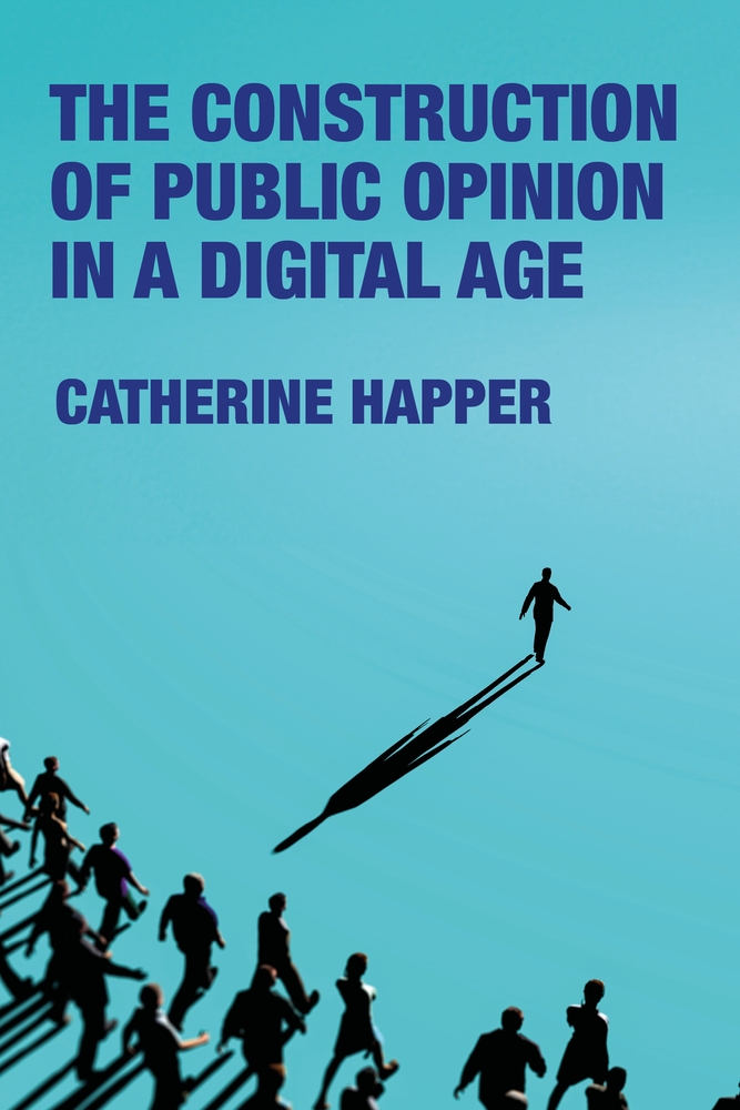 The Construction of Public Opinion in a Digital Age cover