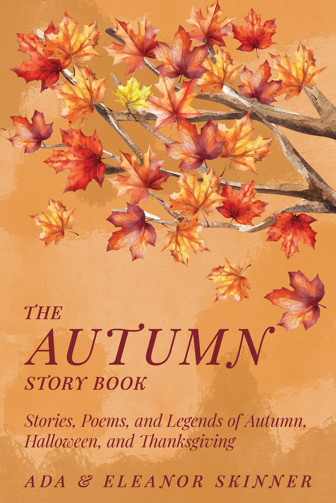 The Autumn Story Book: Stories, Poems, and Legends of Autumn, Halloween, and Thanksgiving cover