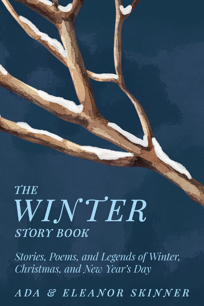The Winter Story Book: Stories, Poems, and Legends of Winter, Christmas, and New Year's Day cover