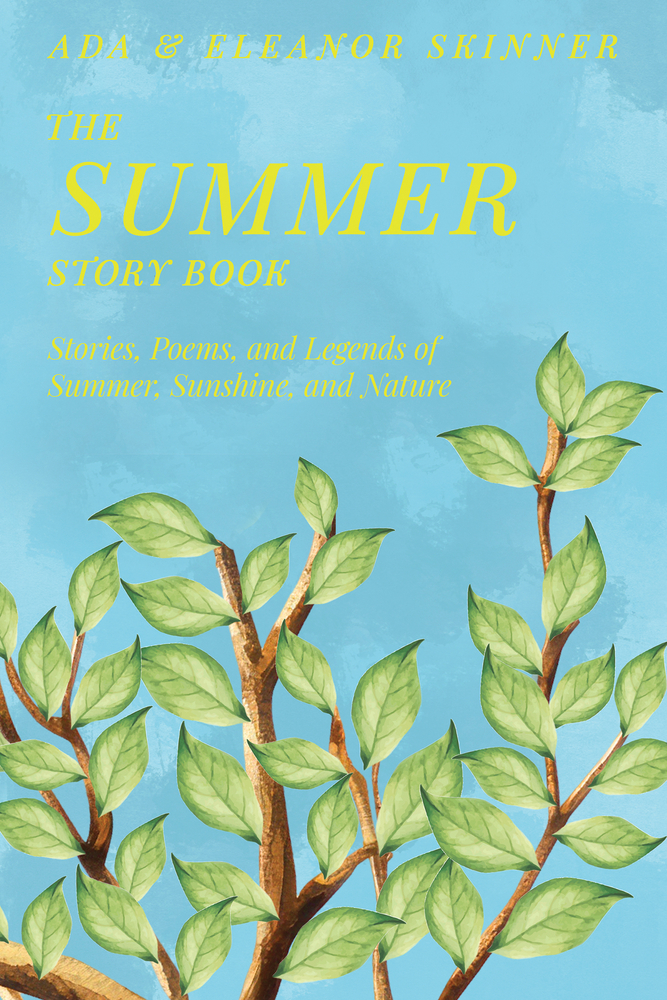 The Summer Story Book: Stories, Poems, and Legends of Summer, Sunshine, and Nature cover