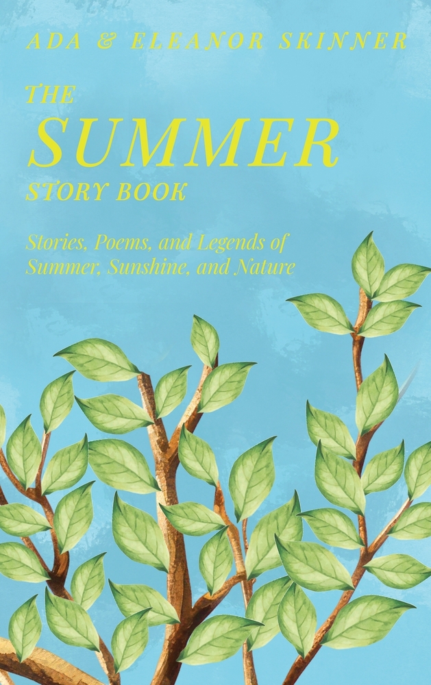 The Summer Story Book: Stories, Poems, and Legends of Summer, Sunshine, and Nature cover