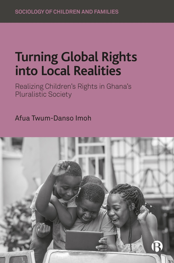 Turning Global Rights Into Local Realities: Realizing Children's Rights in Ghana's Pluralistic Society cover
