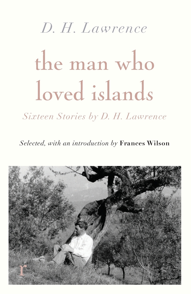 The Man Who Loved Islands: Sixteen Stories (riverrun editions) by D H Lawrence cover