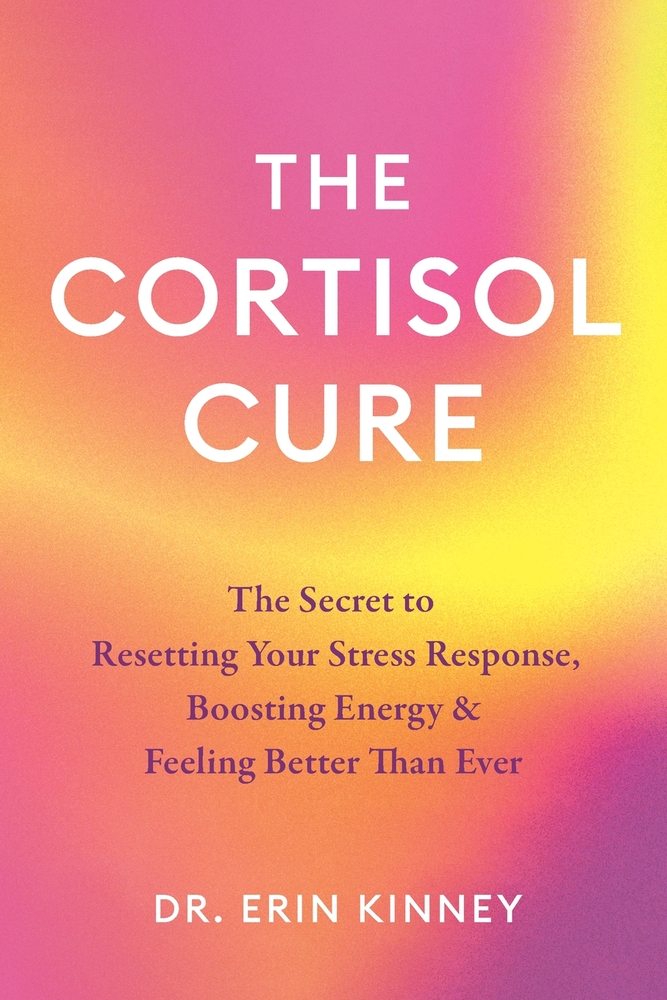 The Cortisol Cure: The Secret to Resetting Your Stress Response, Boosting Energy & Feeling Better Than Ever cover