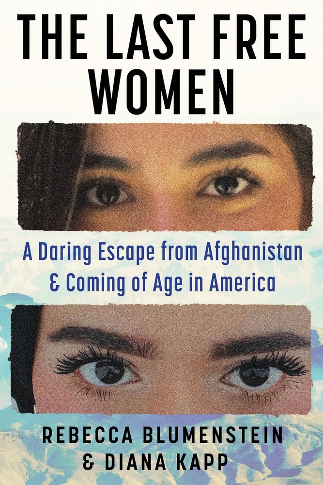 The Last Free Women: A Daring Escape from Afghanistan and Coming of Age in America (Large Print Edition) cover