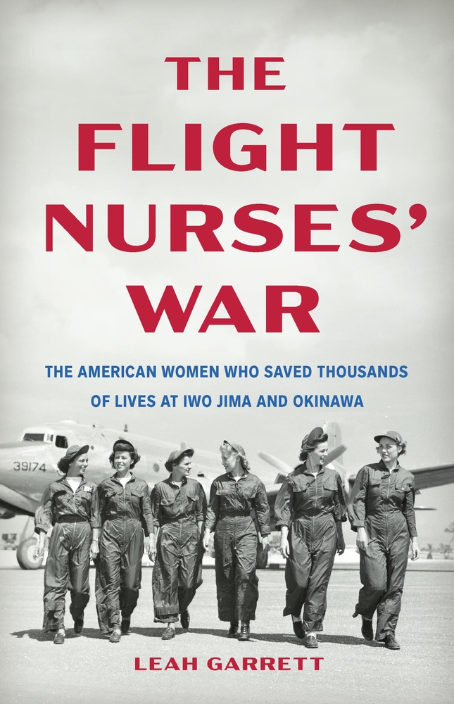The Flight Nurses' War: The American Women Who Saved Thousands of Lives at Iwo Jima and Okinawa cover