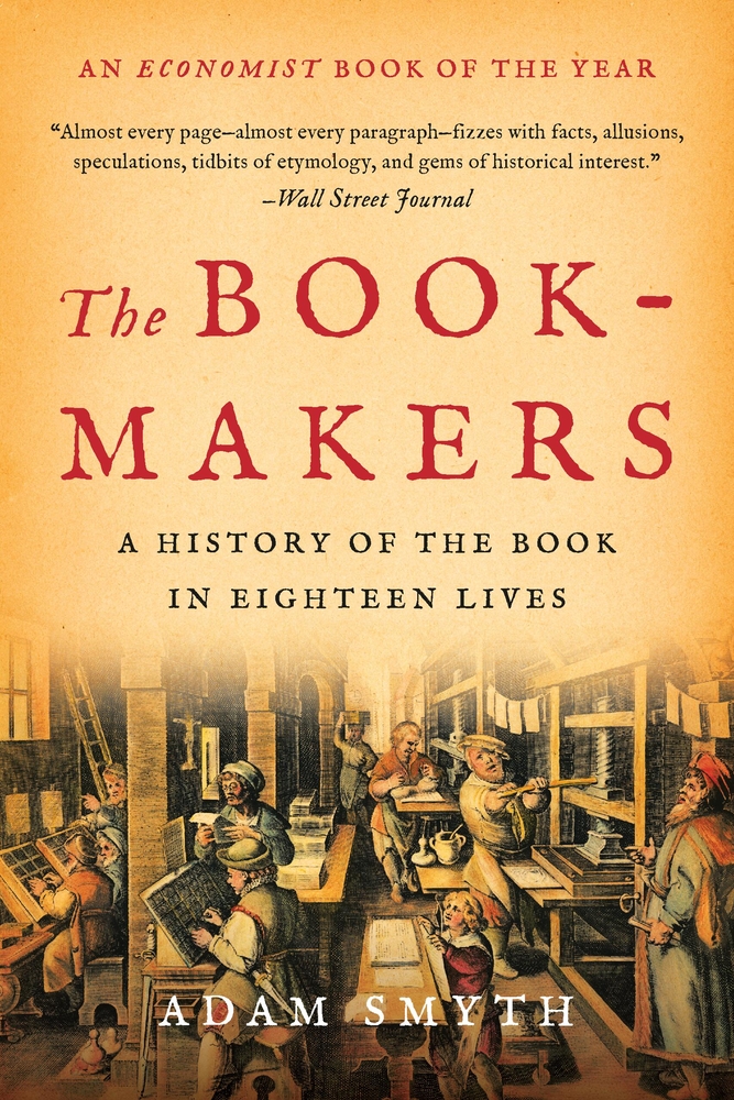 The Book-Makers: A History of the Book in Eighteen Lives cover