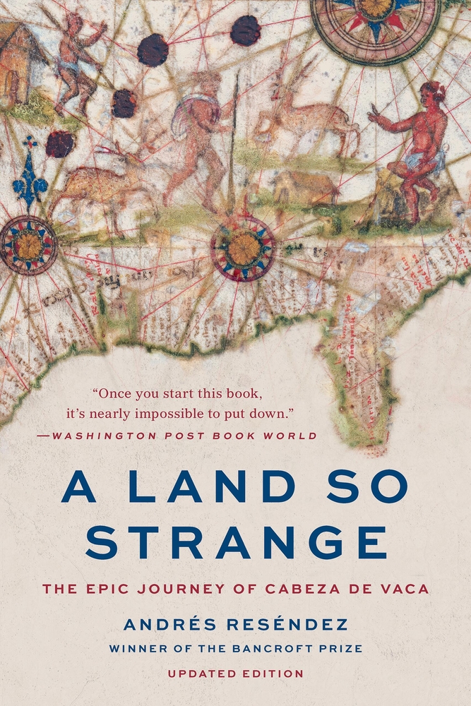 A Land So Strange: The Epic Journey of Cabeza de Vaca cover