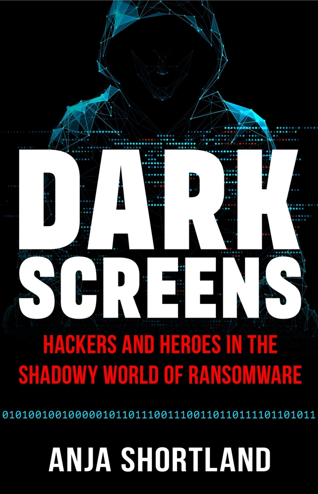 Dark Screens: Hackers and Heroes in the Shadowy World of Ransomware cover