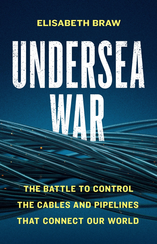 Undersea War: The Battle to Control the Cables and Pipelines That Connect Our World cover