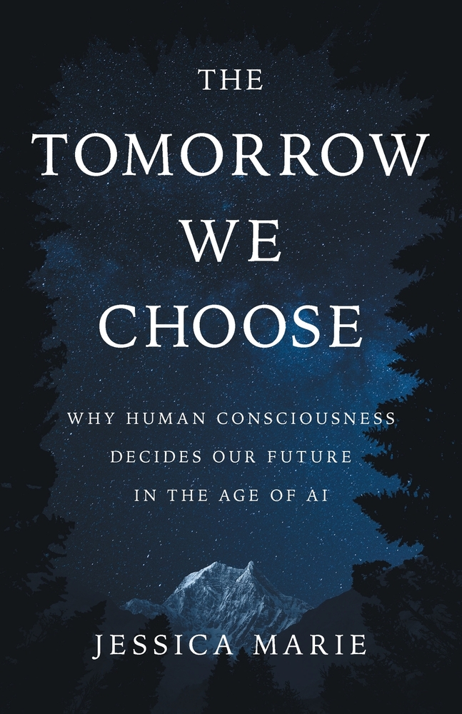 The Tomorrow We Choose: Why Human Consciousness Decides Our Future in the Age of AI cover