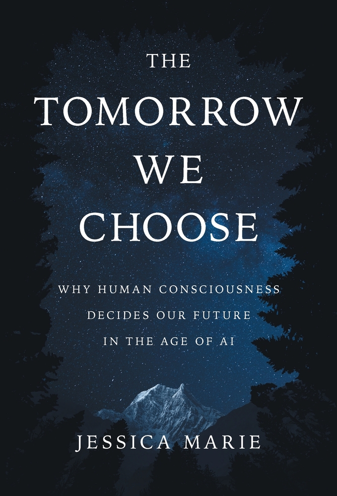 The Tomorrow We Choose: Why Human Consciousness Decides Our Future in the Age of AI cover