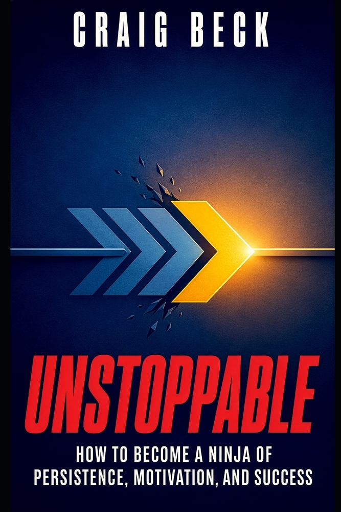 Unstoppable: How to Become a Ninja of Persistence, Motivation, and Success cover