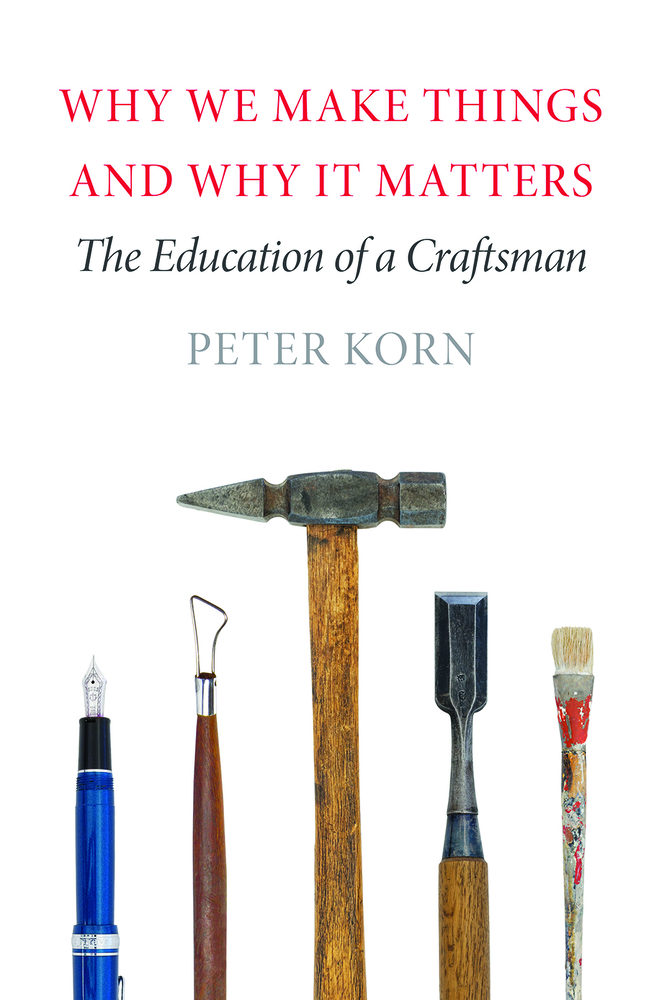 Why We Make Things and Why It Matters: The Education of a Craftsman cover