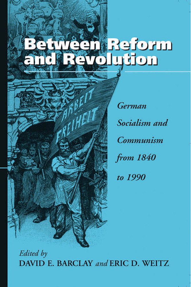 Between Reform and Revolution: German Socialism and Communism from 1840 to 1990 cover