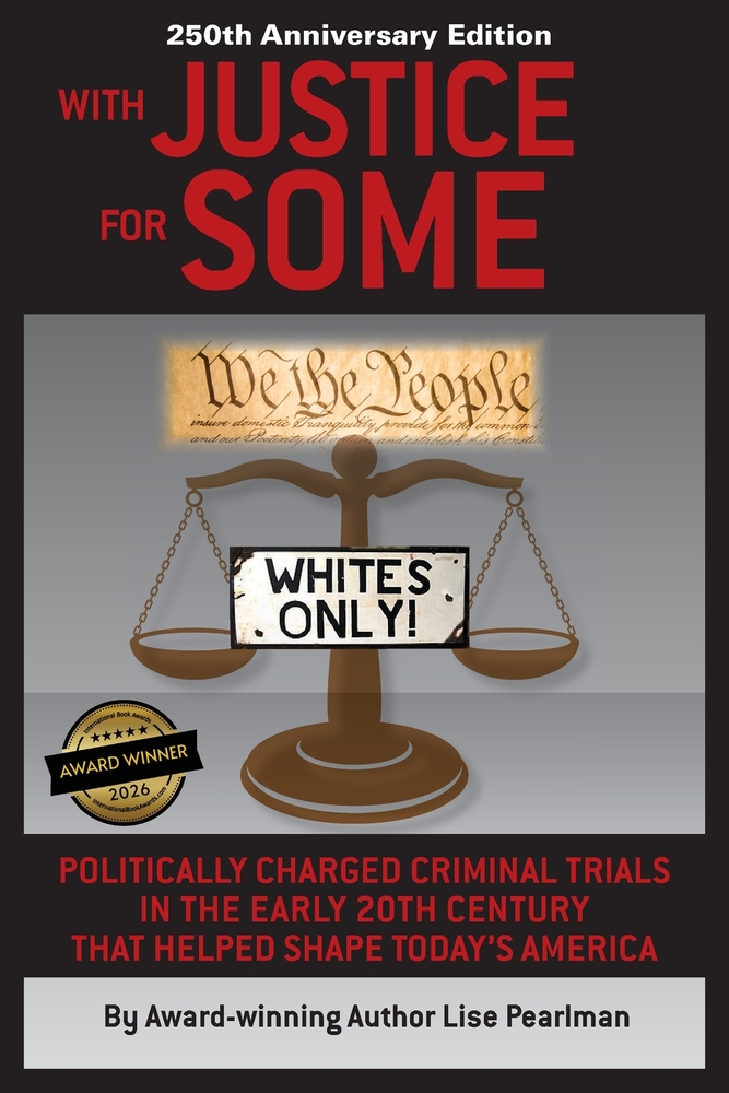 WITH JUSTICE FOR SOME (2nd Edition): Politically Charged Criminal Trials in the Early 20th Century That Helped Shape Today's America cover