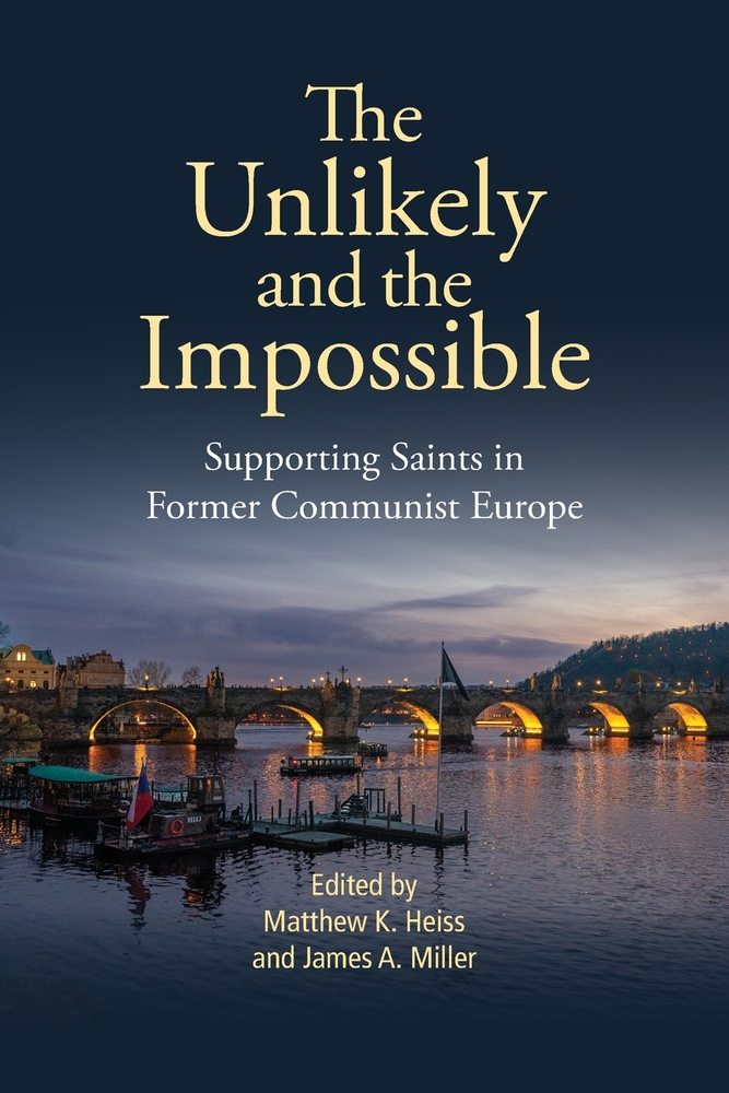 The Unlikely and the Impossible: Supporting Saints in Former Communist Europe cover