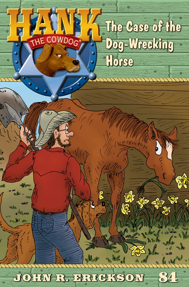 The Case of the Dog-Wrecking Horse: Hank the Cowdog, Book 84 cover