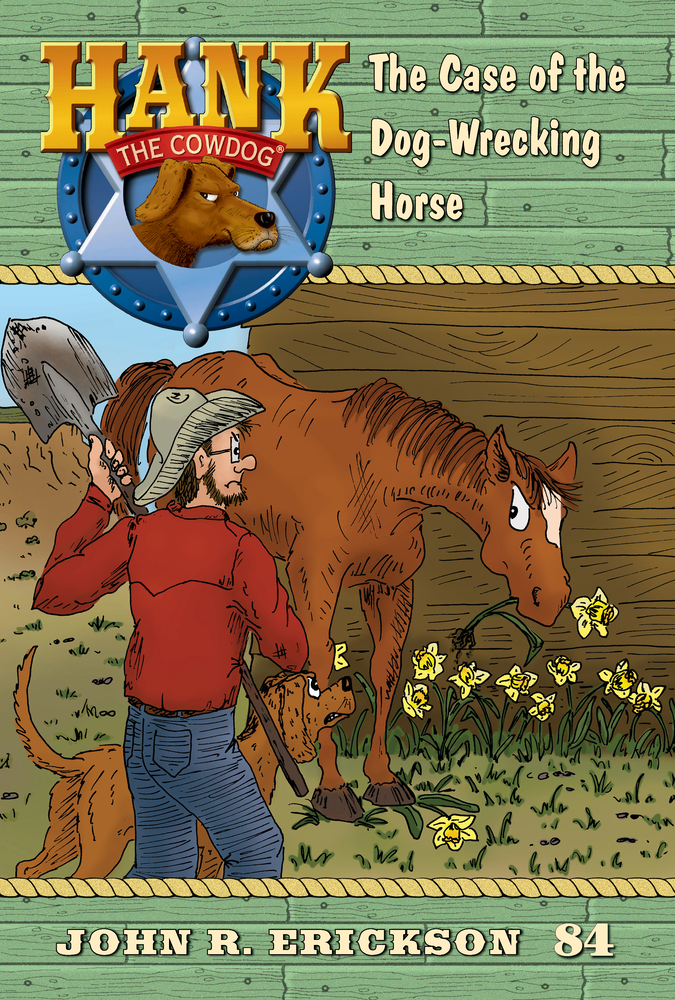 The Case of the Dog-Wrecking Horse: Hank the Cowdog, Book 84 cover