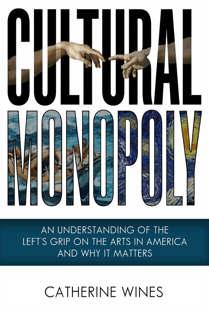 Cultural Monopoly: An Understanding of the Left's Grip on the Arts in America and Why It Matters cover