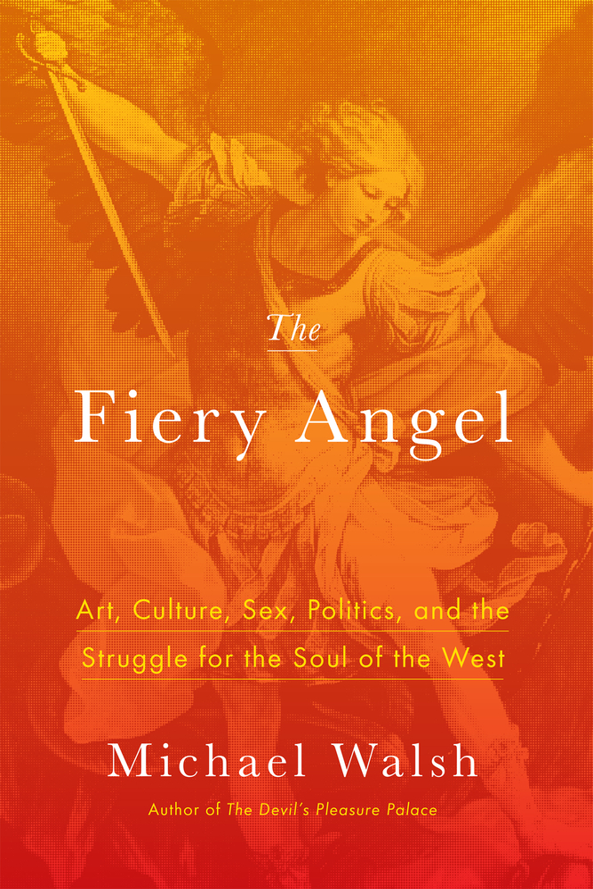 The Fiery Angel: Art, Culture, Sex, Politics, and the Struggle for the Soul of the West cover