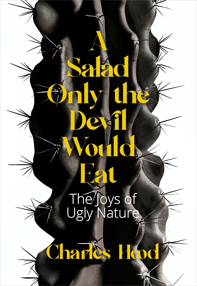 A Salad Only the Devil Would Eat: The Joys of Ugly Nature cover
