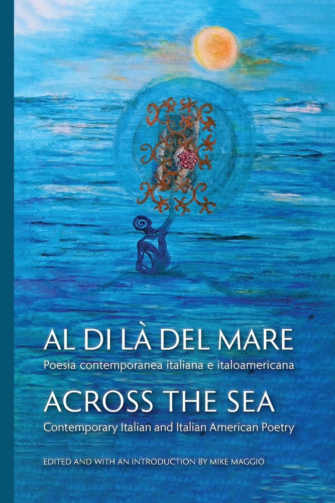 Al di l� del mare / Across the Sea: Poesia contemporanea italiana e italoamericana / Contemporary Italian and Italian American Poetry cover