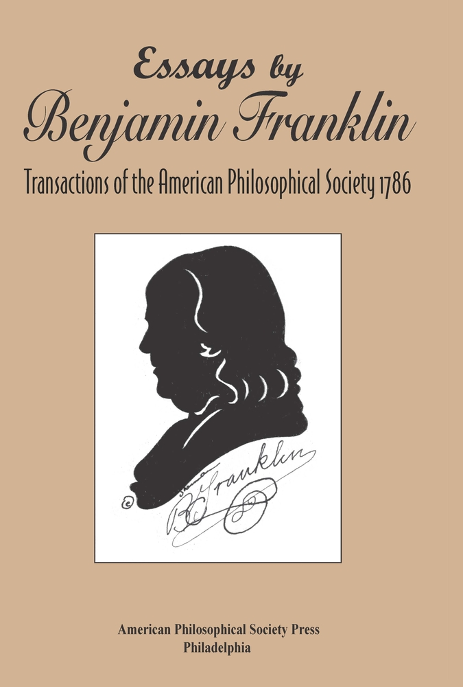Essays by Benjamin Franklin: Transactions of the American Philosophical Society 1786, Transactions, American Philosophical Society (Vol. 107, Part 3) cover