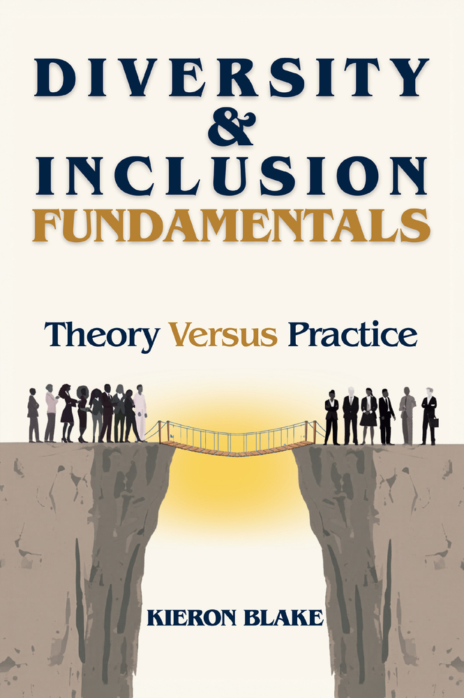 Diversity and Inclusion Fundamentals: Theory Versus Practice cover