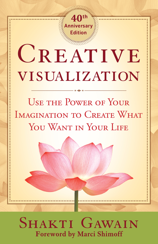 Creative Visualization: Use the Power of Your Imagination to Create What You Want in Your Life cover