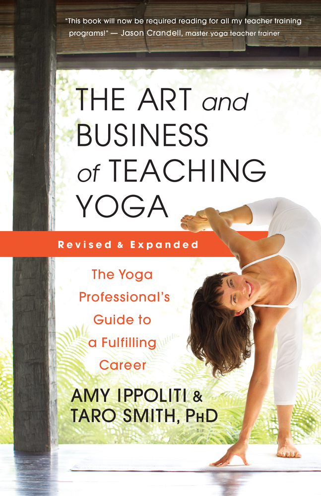 The Art and Business of Teaching Yoga (Revised): The Yoga Professional's Guide to a Fulfilling Career cover