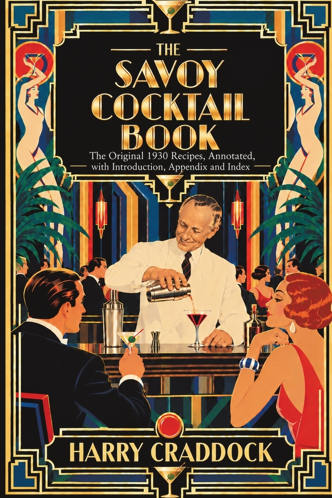 The Savoy Cocktail Book: The Original 1930 Recipes, Annotated, with Introduction, Appendix and Index cover