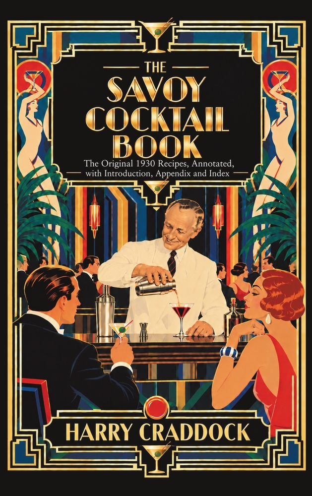 The Savoy Cocktail Book: The Original 1930 Recipes, Annotated, with Introduction, Appendix and Index cover