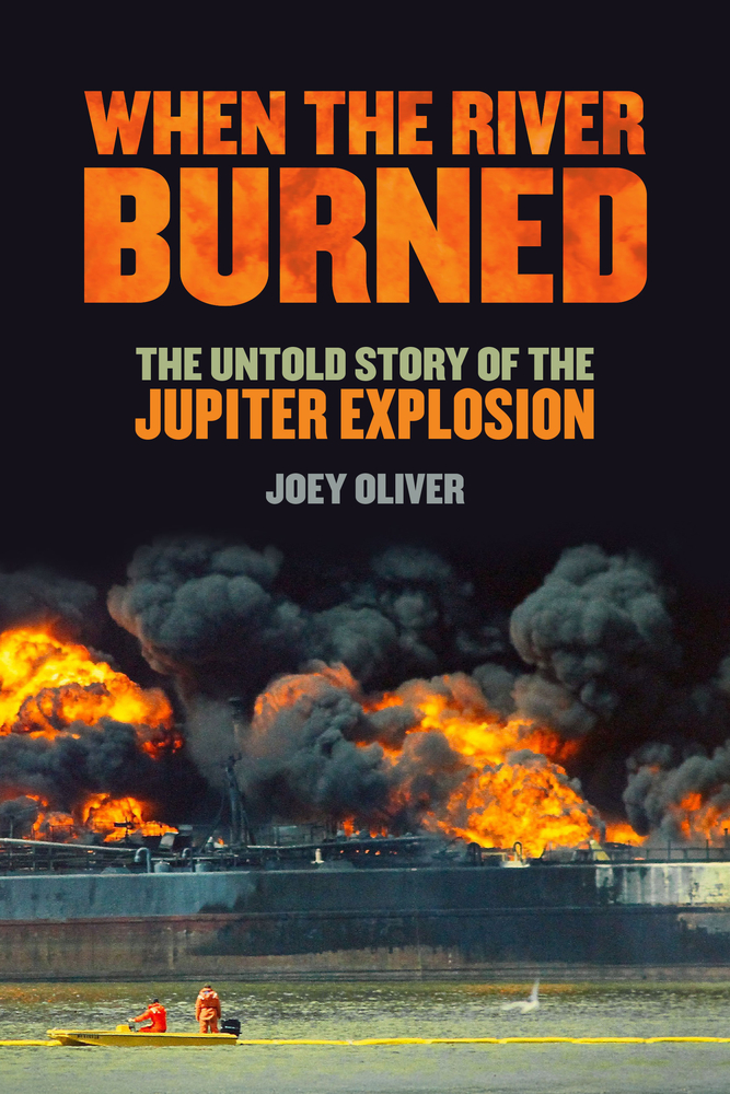 When the River Burned: The Untold Story of the Jupiter Explosion cover
