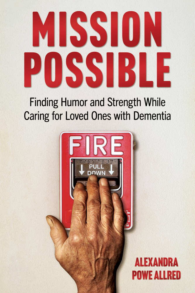 Mission Possible: Finding Humor and Strength While Caring for Loved Ones with Dementia cover