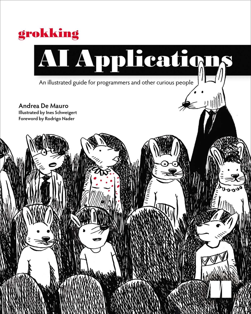 Grokking AI Applications: An Illustrated Guide for Programmers and Other Curious People cover
