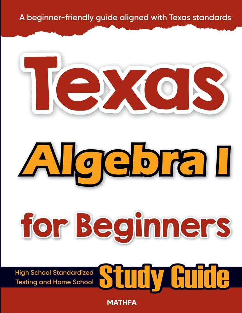 Texas Algebra I for Beginners: High School Standardized Testing and Home School Study Guide cover