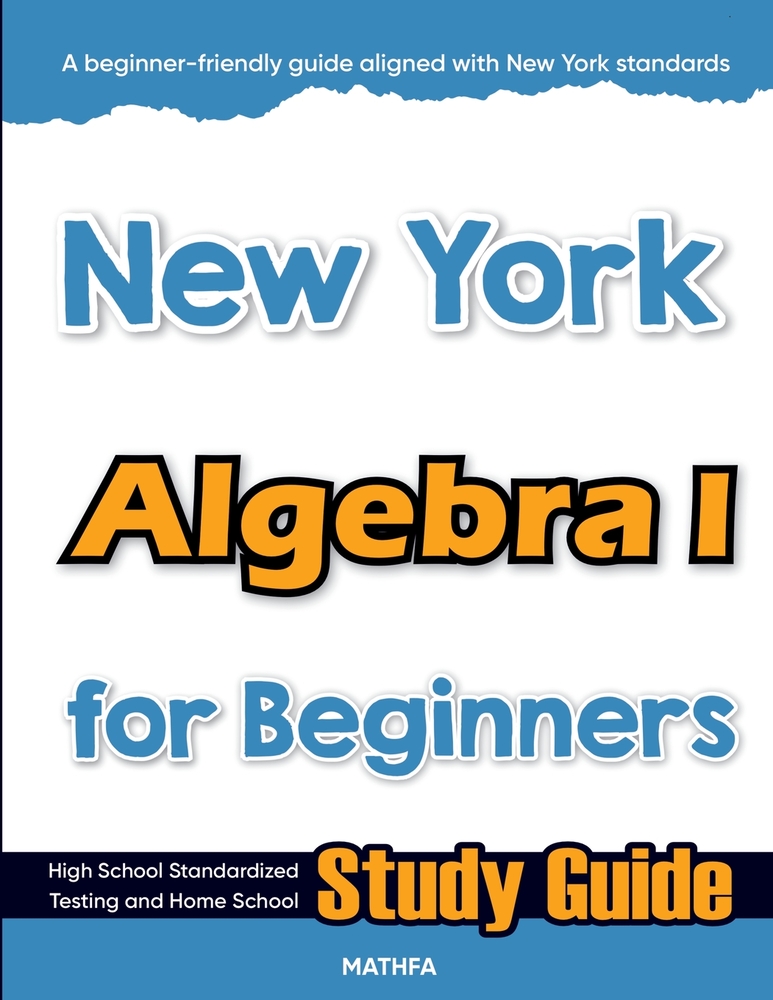 New York Algebra I for Beginners: High School Standardized Testing and Home School Study Guide cover