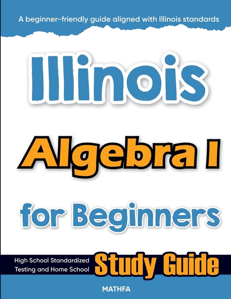 Illinois Algebra I for Beginners: High School Standardized Testing and Home School Study Guide cover